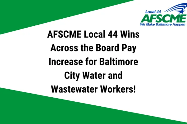 afscme_local_44_wins_across_the_board_pay_increase_for_baltimore_city_water_and_wastewater_workers_850_x_540_px.png