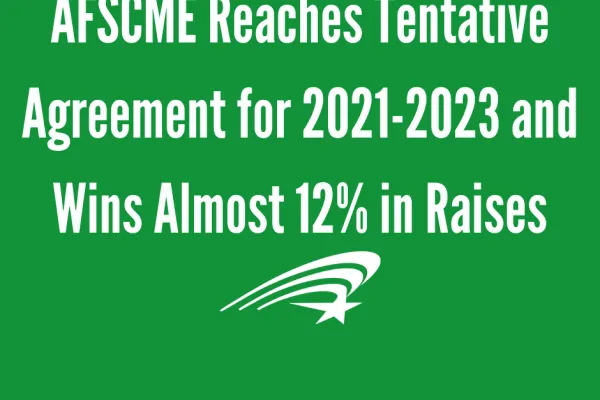 afscme_reaches_tentative_agreement_for_2021-2023_and_wins_almost_12_in_raises.png